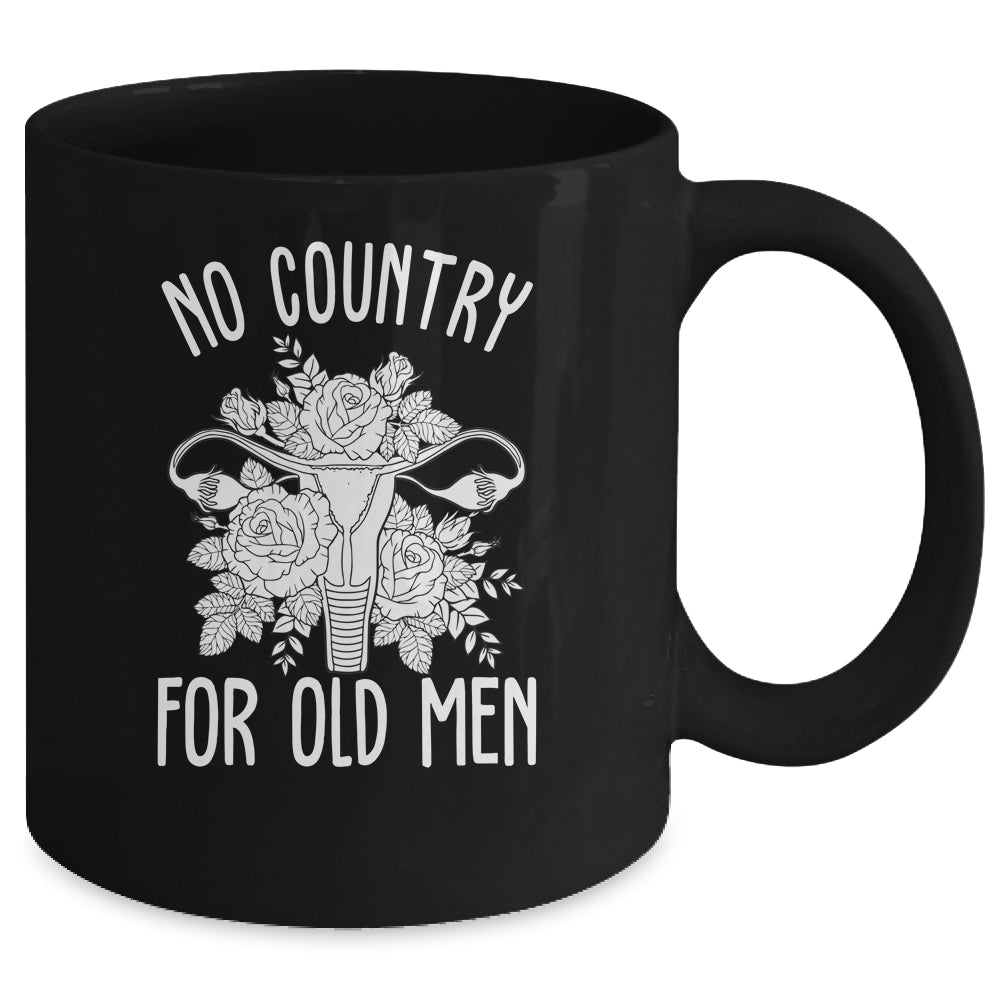 No Country For Old Men Uterus Feminist Women Rights Mug | siriusteestore