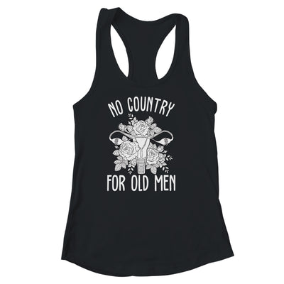 No Country For Old Men Uterus Feminist Women Rights Shirt & Tank Top | siriusteestore