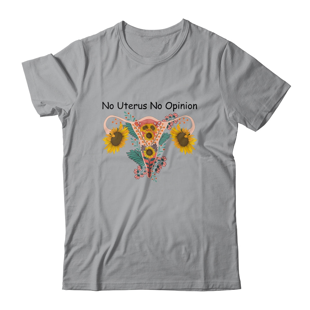 No Uterus No Opinion Feminist Pro Choice Women's Rights Shirt & Tank Top | siriusteestore