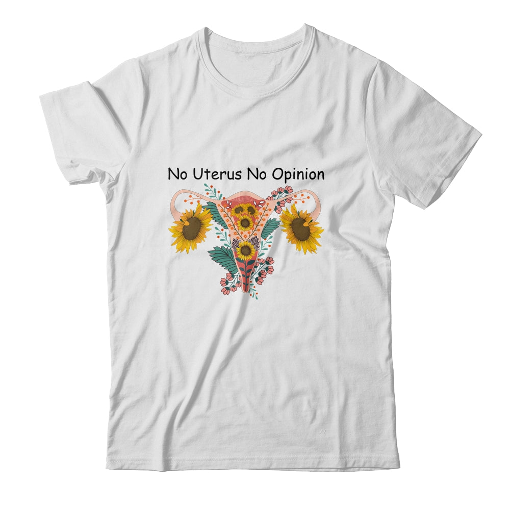 No Uterus No Opinion Feminist Pro Choice Women's Rights Shirt & Tank Top | siriusteestore
