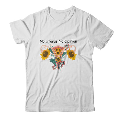 No Uterus No Opinion Feminist Pro Choice Women's Rights Shirt & Tank Top | siriusteestore