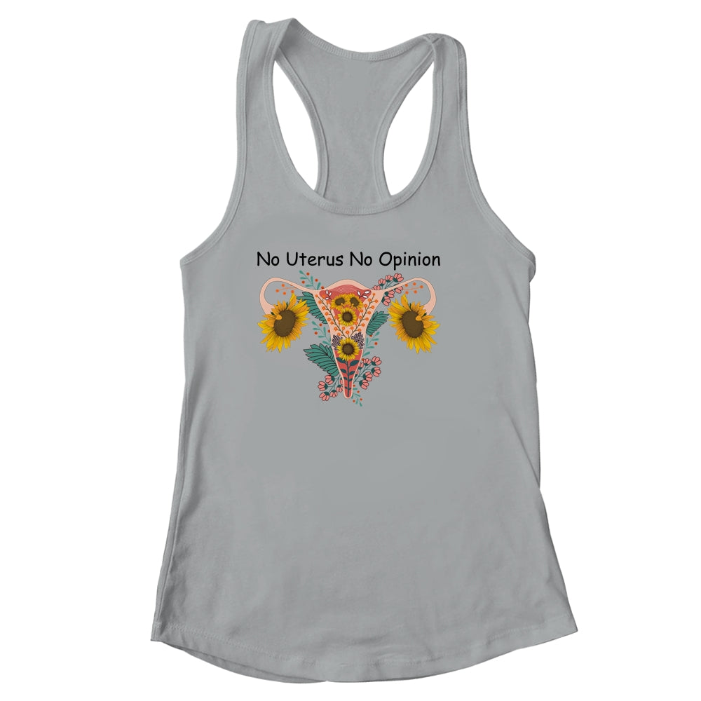 No Uterus No Opinion Feminist Pro Choice Women's Rights Shirt & Tank Top | siriusteestore