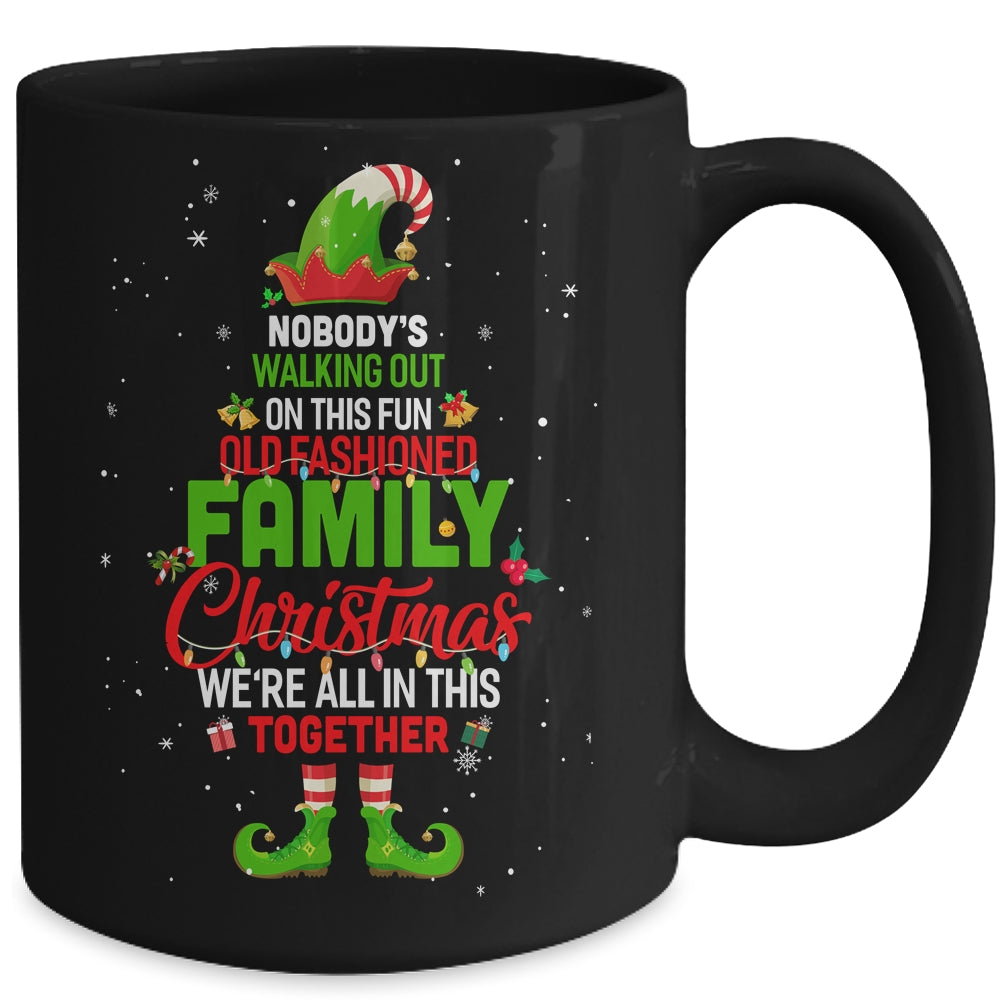 Nobodys Walking Out On This Fun Old Family Christmas Elf Mug | siriusteestore