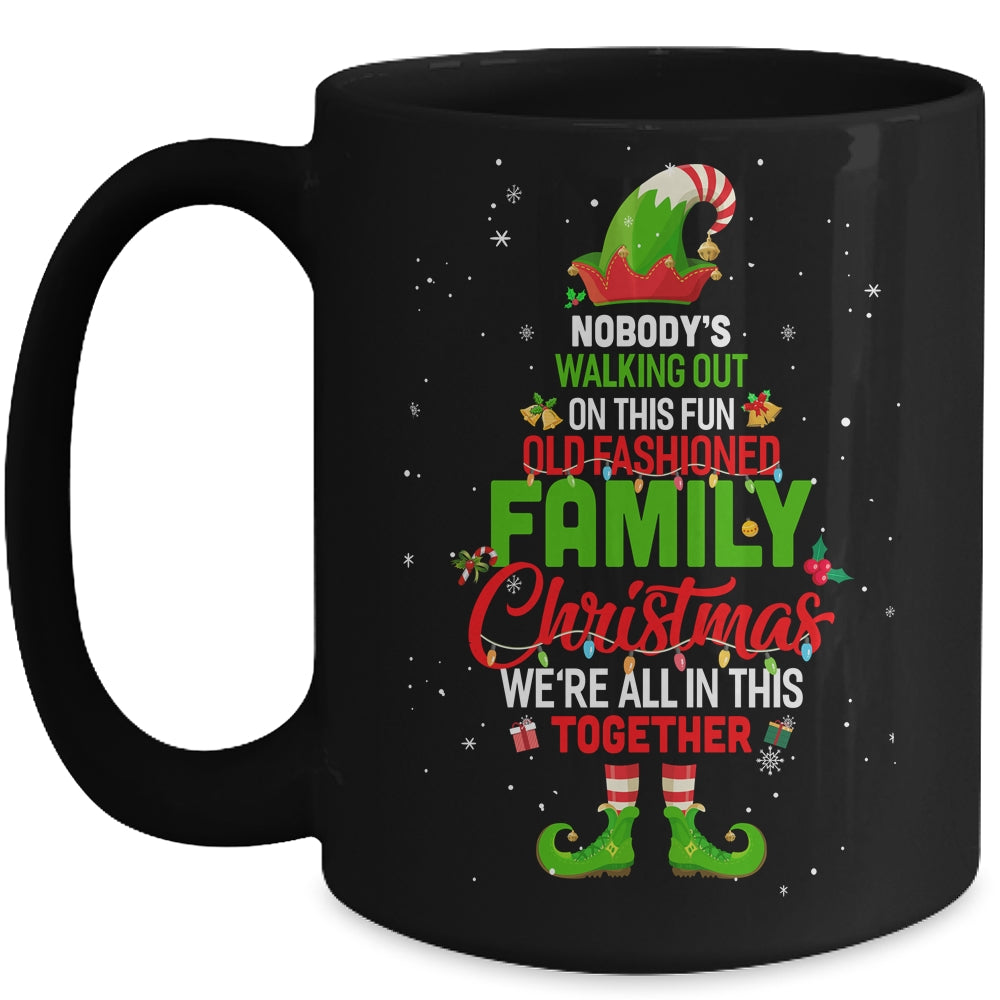 Nobodys Walking Out On This Fun Old Family Christmas Elf Mug | siriusteestore