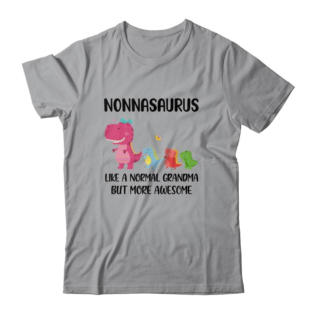 Nonnasaurus Like A Normal Grandma But More Awesome Nonna Shirt & Hoodie | teecentury