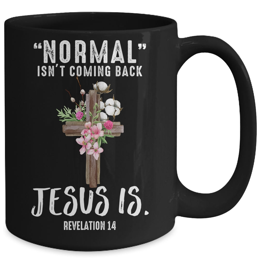 Normal Isn't Coming Back But Jesus Is Revelation 14 Mug | siriusteestore