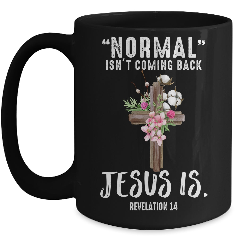 Normal Isn't Coming Back But Jesus Is Revelation 14 Mug | siriusteestore