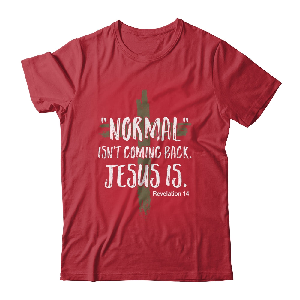 Normal Isnt Coming Back But Jesus Is Revelation 14 Shirt & Hoodie | siriusteestore