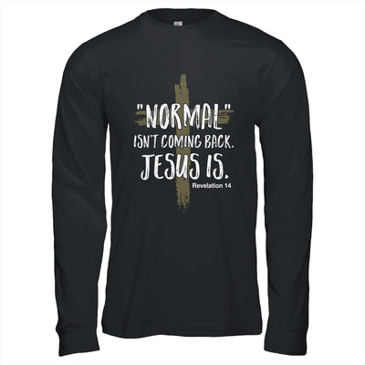 Normal Isnt Coming Back But Jesus Is Revelation 14 Shirt & Hoodie | siriusteestore