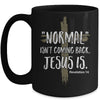 Normal Isnt Coming Back But Jesus Is Revelation 14 Mug | siriusteestore