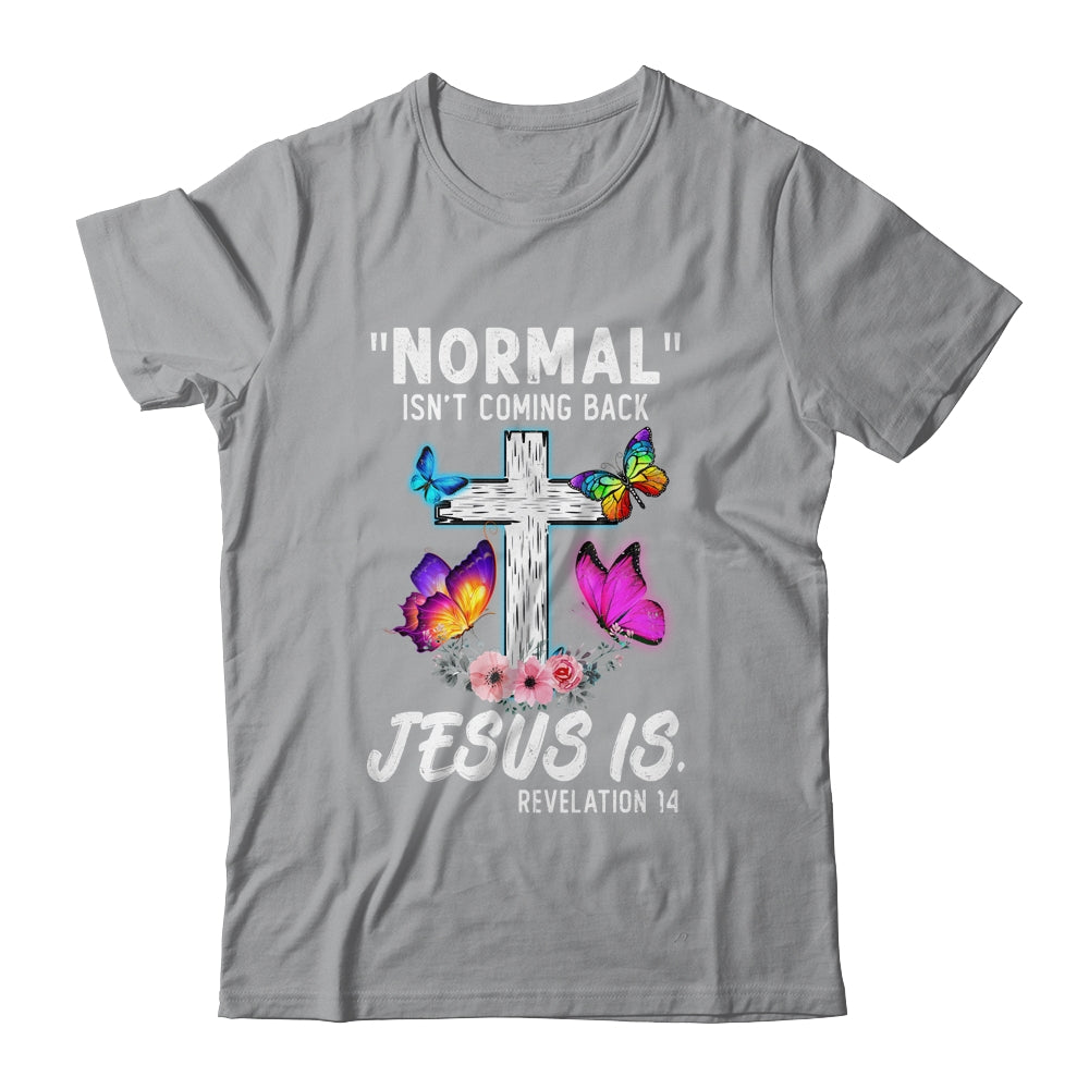 Normal Isnt Coming Back Jesus Is Christian Butterfly Art Shirt & Hoodie | siriusteestore
