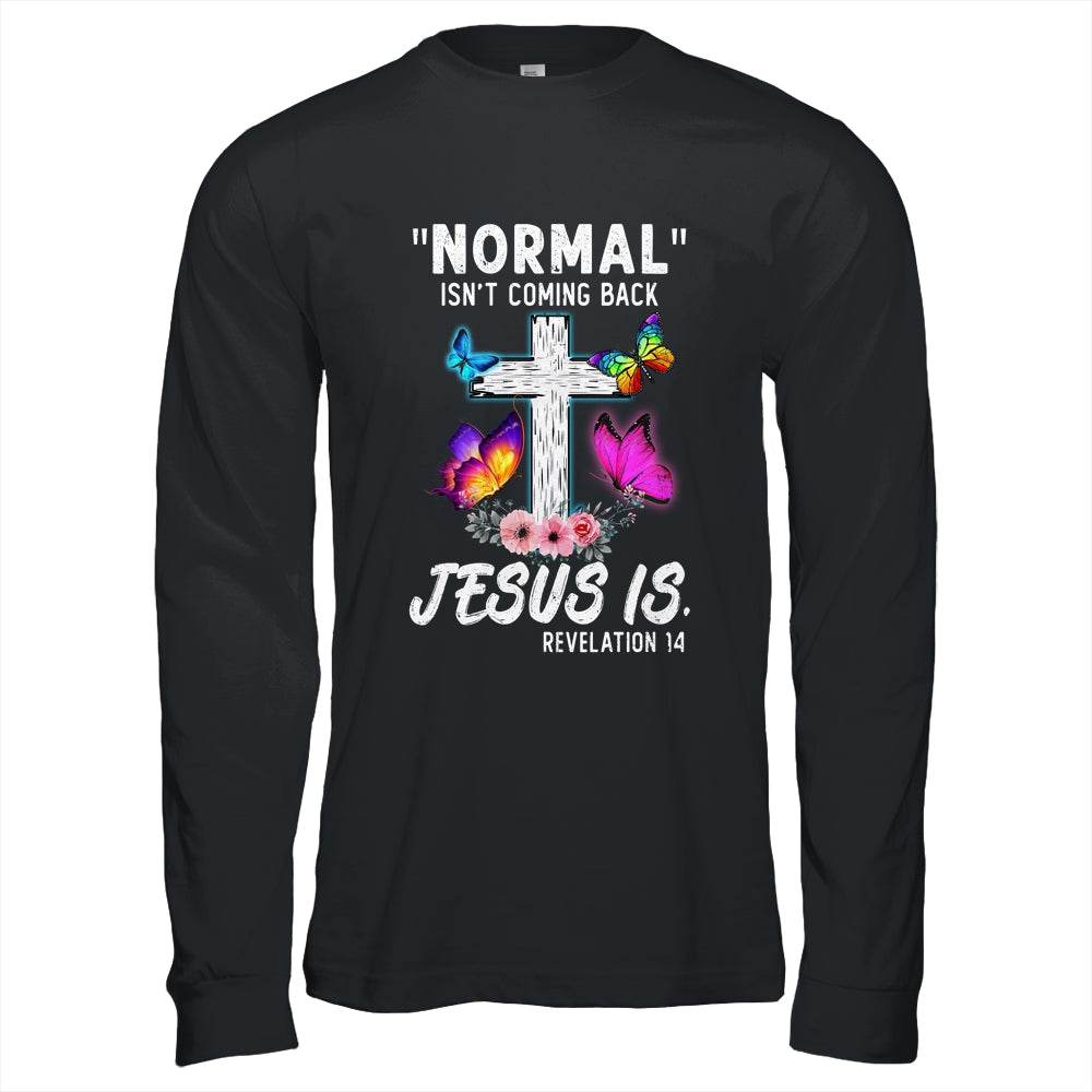 Normal Isnt Coming Back Jesus Is Christian Butterfly Art Shirt & Hoodie | siriusteestore