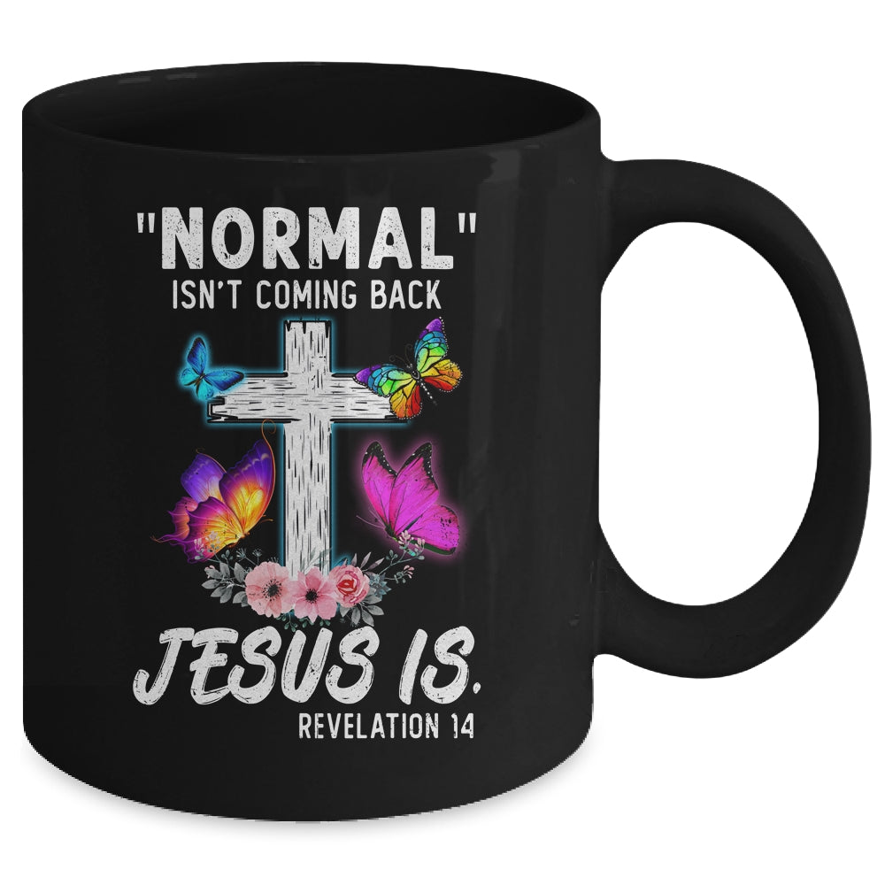 Normal Isnt Coming Back Jesus Is Christian Butterfly Art Mug | siriusteestore