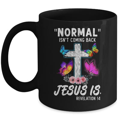 Normal Isnt Coming Back Jesus Is Christian Butterfly Art Mug | siriusteestore
