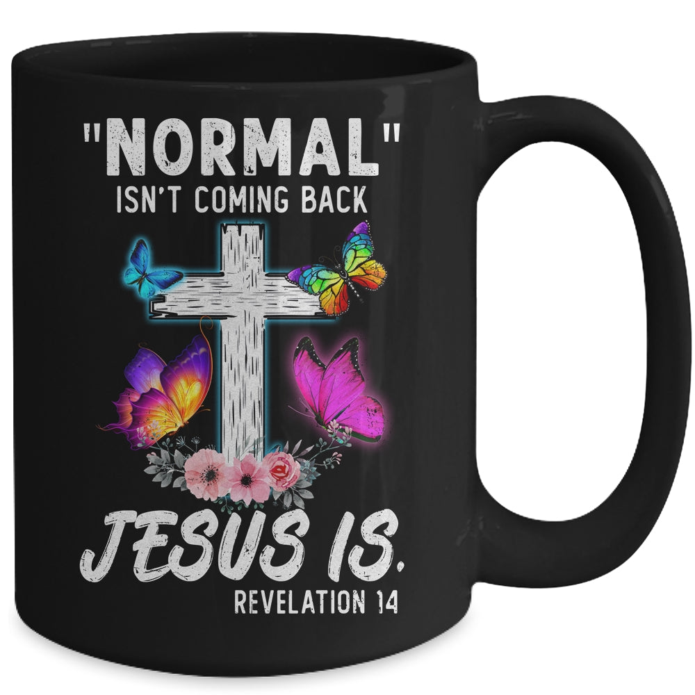 Normal Isnt Coming Back Jesus Is Christian Butterfly Art Mug | siriusteestore