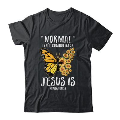 Normal Isnt Coming Back Jesus Is Christian Sunflower Women Shirt & Hoodie | siriusteestore