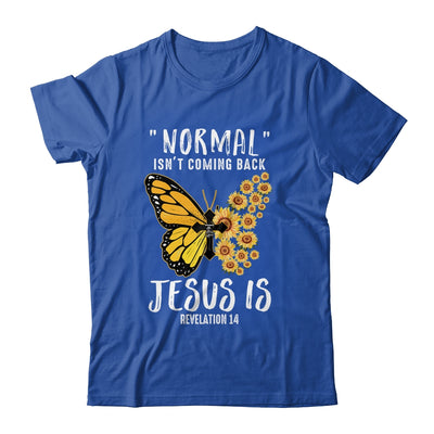 Normal Isnt Coming Back Jesus Is Christian Sunflower Women Shirt & Hoodie | siriusteestore