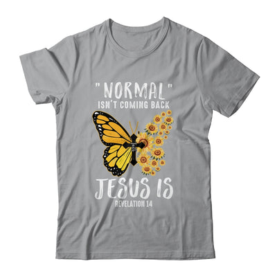 Normal Isnt Coming Back Jesus Is Christian Sunflower Women Shirt & Hoodie | siriusteestore