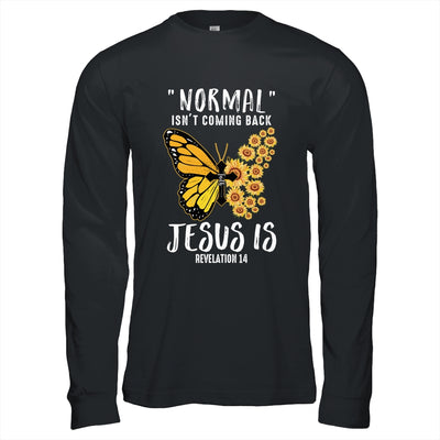 Normal Isnt Coming Back Jesus Is Christian Sunflower Women Shirt & Hoodie | siriusteestore