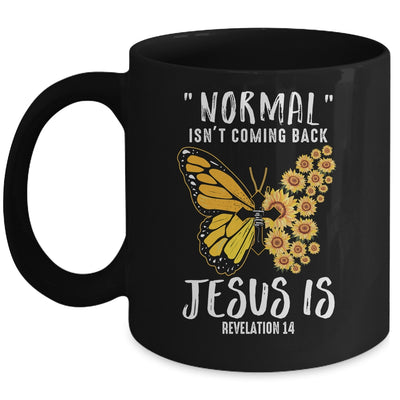 Normal Isnt Coming Back Jesus Is Christian Sunflower Women Mug | siriusteestore