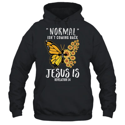 Normal Isnt Coming Back Jesus Is Christian Sunflower Women Shirt & Hoodie | siriusteestore