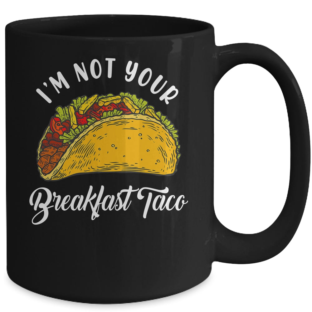 Not Your Breakfast Taco Mug | siriusteestore