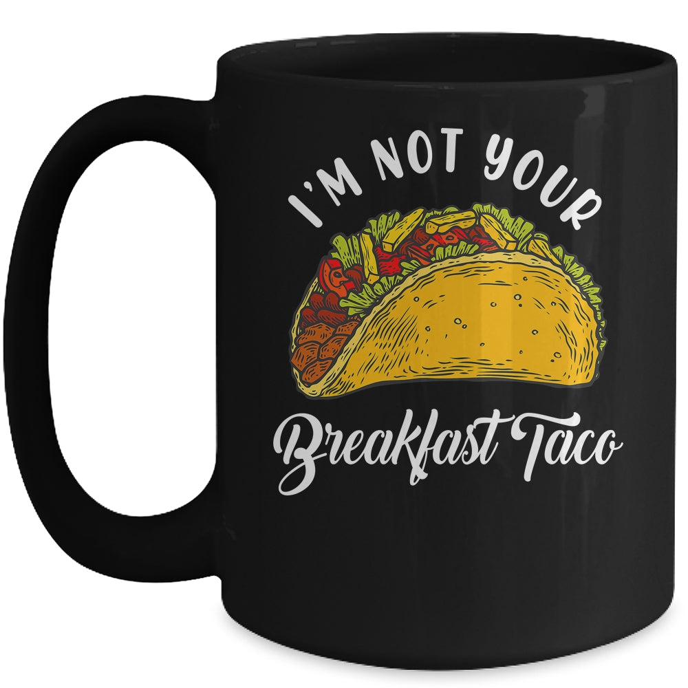 Not Your Breakfast Taco Mug | siriusteestore