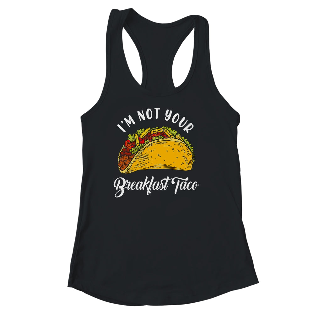 Not Your Breakfast Taco Shirt & Tank Top | siriusteestore