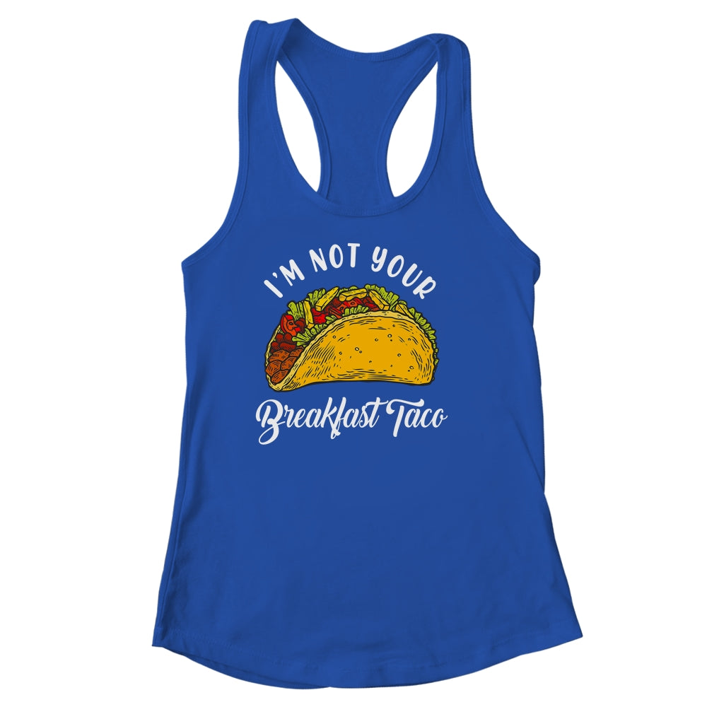 Not Your Breakfast Taco Shirt & Tank Top | siriusteestore