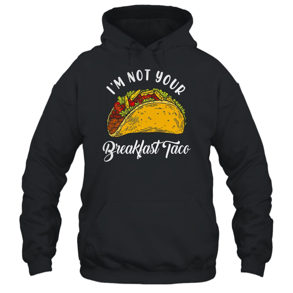 Not Your Breakfast Taco Shirt & Tank Top | siriusteestore