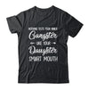 Nothing Tests Your Inner Gangster Like Your Daughters Mouth Shirt & Hoodie | siriusteestore