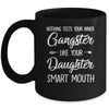 Nothing Tests Your Inner Gangster Like Your Daughters Mouth Mug | siriusteestore