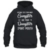 Nothing Tests Your Inner Gangster Like Your Daughters Mouth Shirt & Hoodie | siriusteestore
