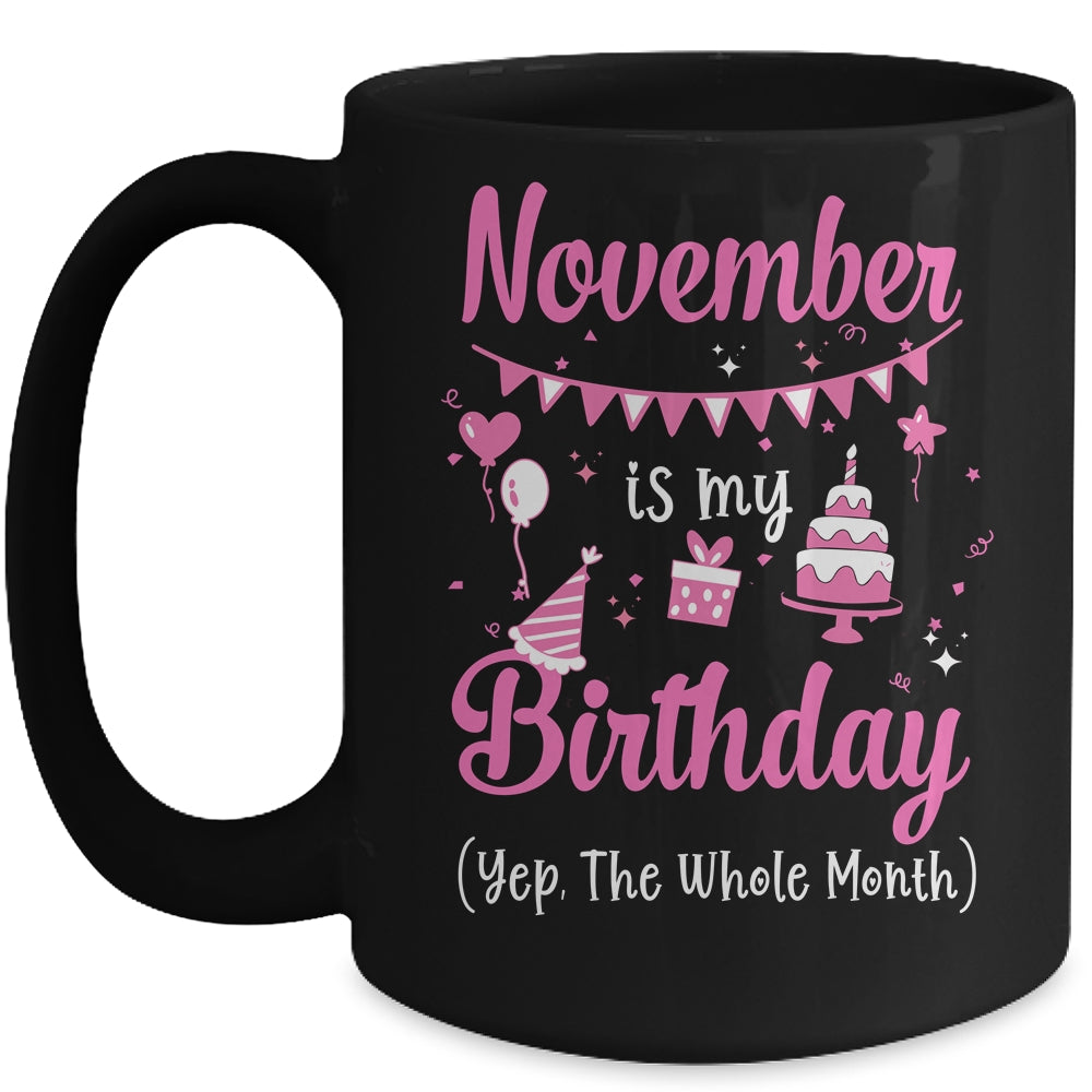 November Is My Birthday Month Yep The Whole Month Girl Mug | siriusteestore