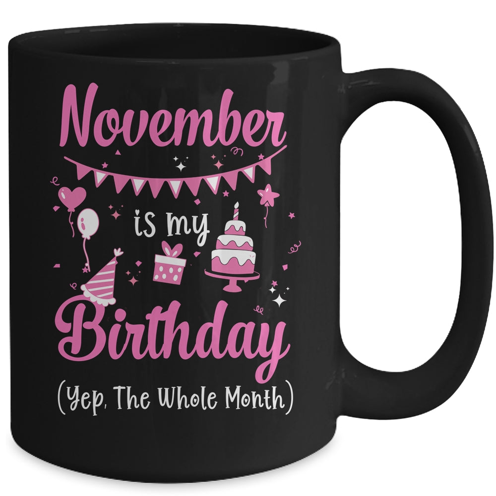 November Is My Birthday Month Yep The Whole Month Girl Mug | siriusteestore