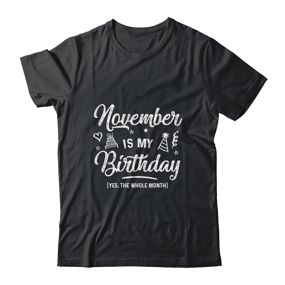 November Is My Birthday Yes The Whole Month Funny Birthday Shirt & Tank Top | siriusteestore
