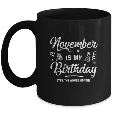 November Is My Birthday Yes The Whole Month Funny Birthday Mug | siriusteestore