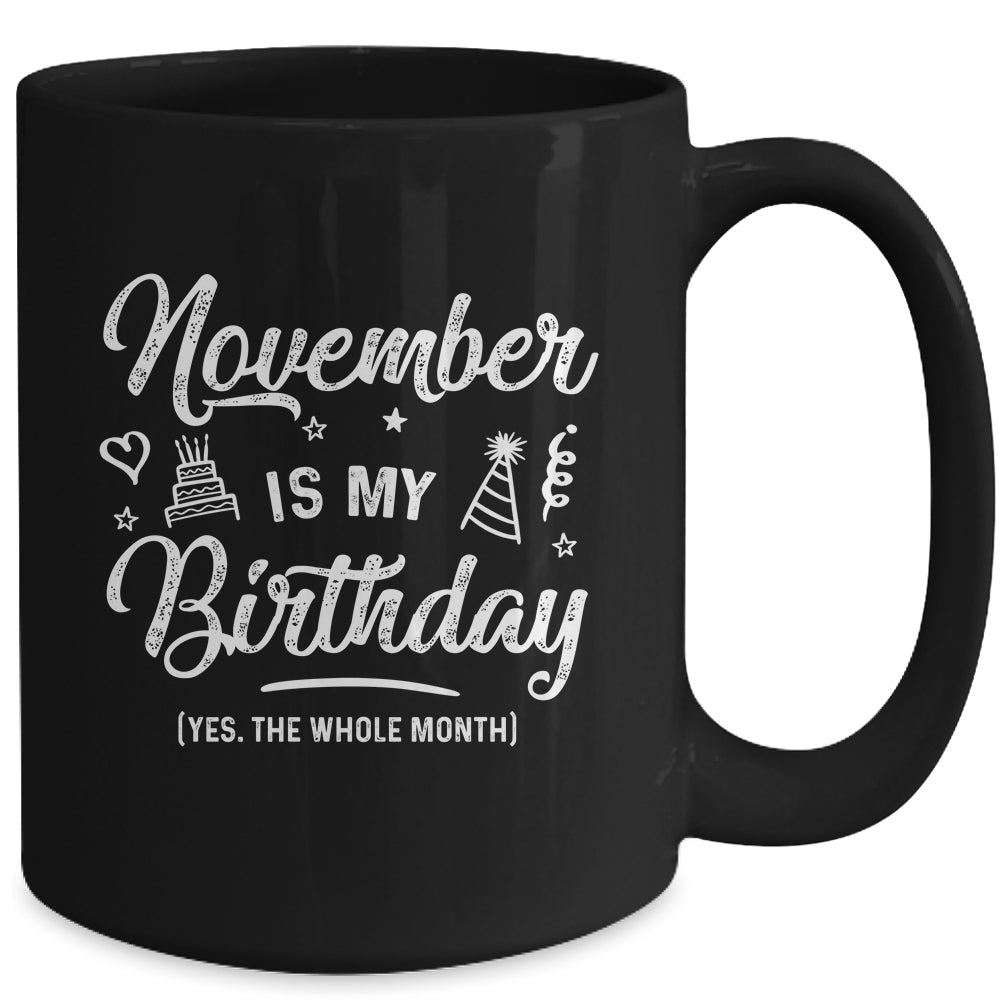 November Is My Birthday Yes The Whole Month Funny Birthday Mug | siriusteestore