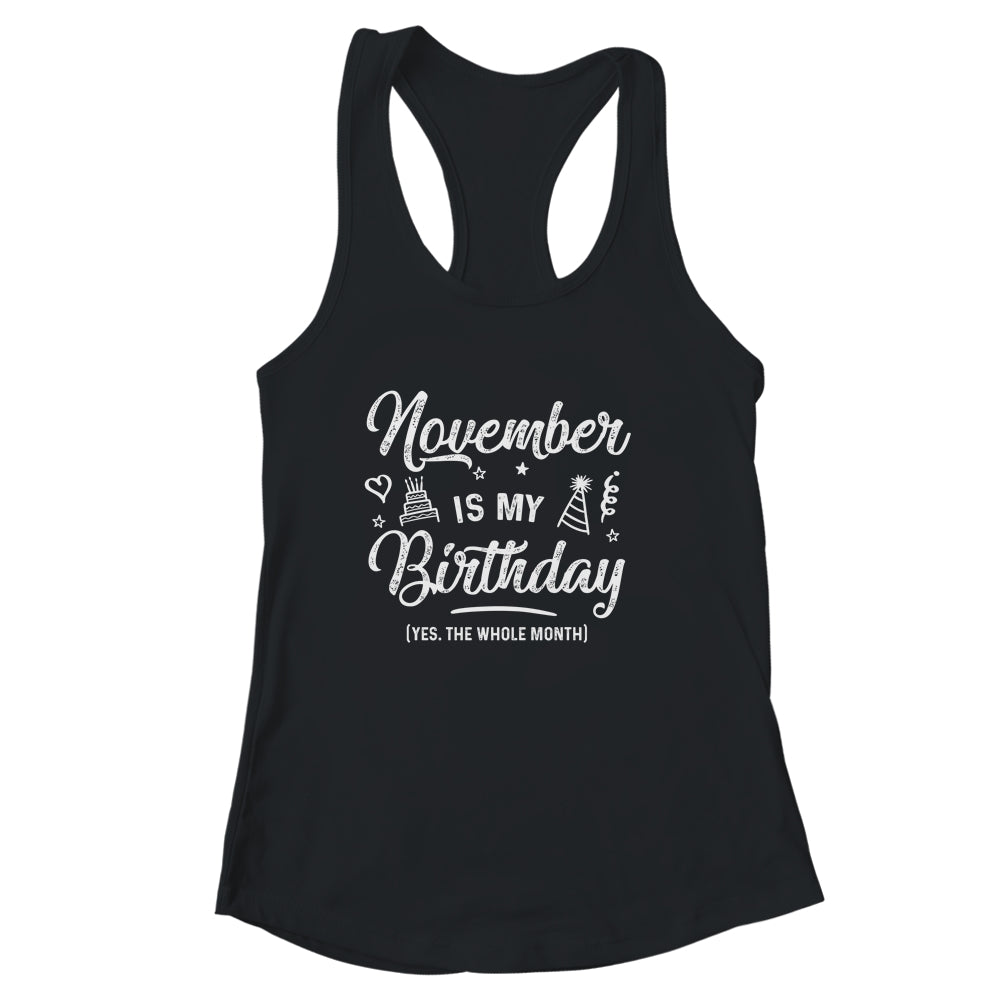 November Is My Birthday Yes The Whole Month Funny Birthday Shirt & Tank Top | siriusteestore