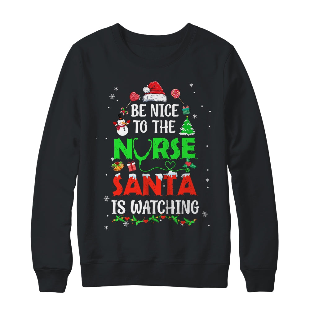 Nurse Christmas Be Nice To The Nurse Santa Is Watching Shirt & Sweatshirt | siriusteestore
