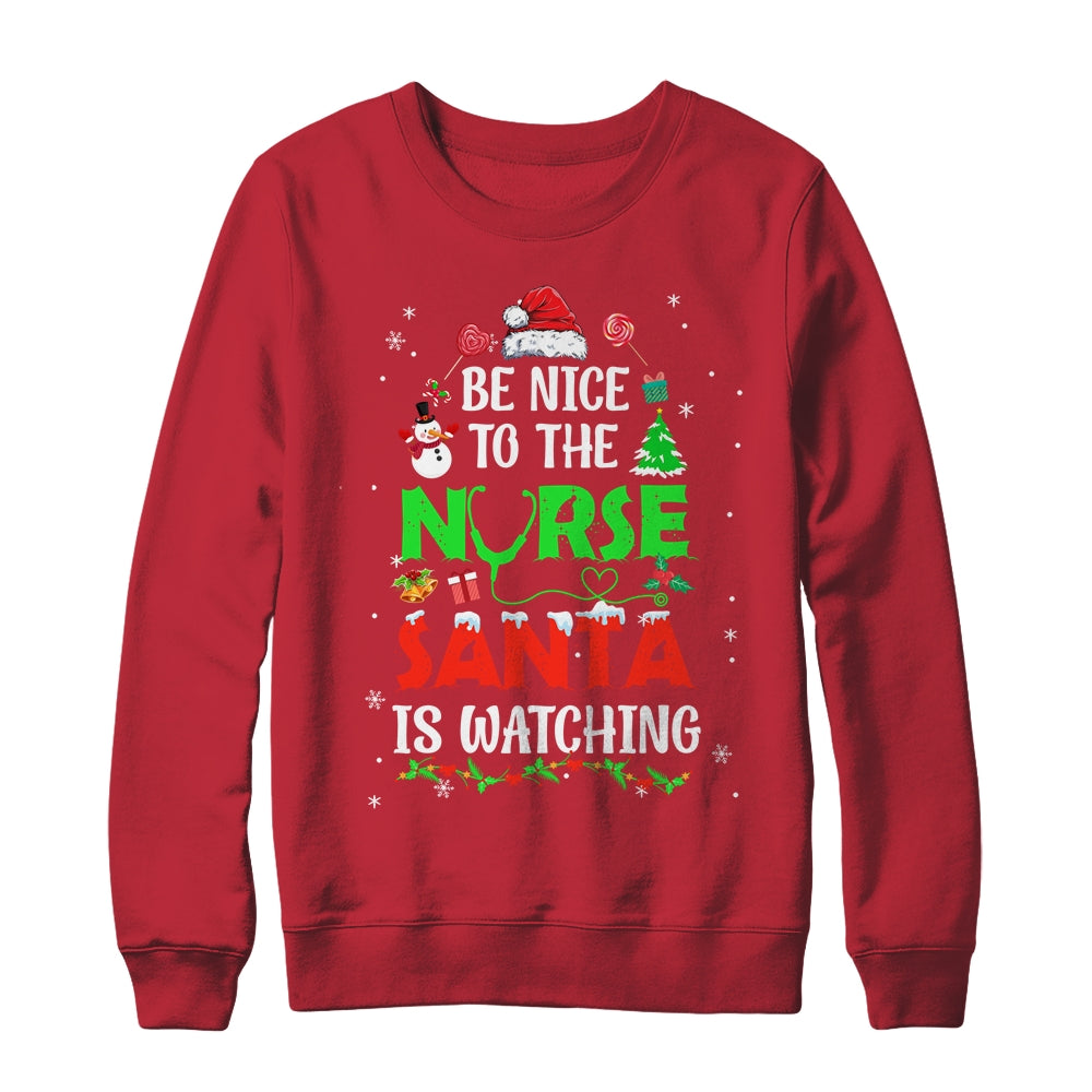 Nurse Christmas Be Nice To The Nurse Santa Is Watching Shirt & Sweatshirt | siriusteestore