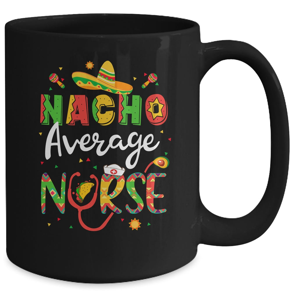 Nurse Cinco De Mayos Nacho Average Nurse Mexican Fiesta Mug | siriusteestore