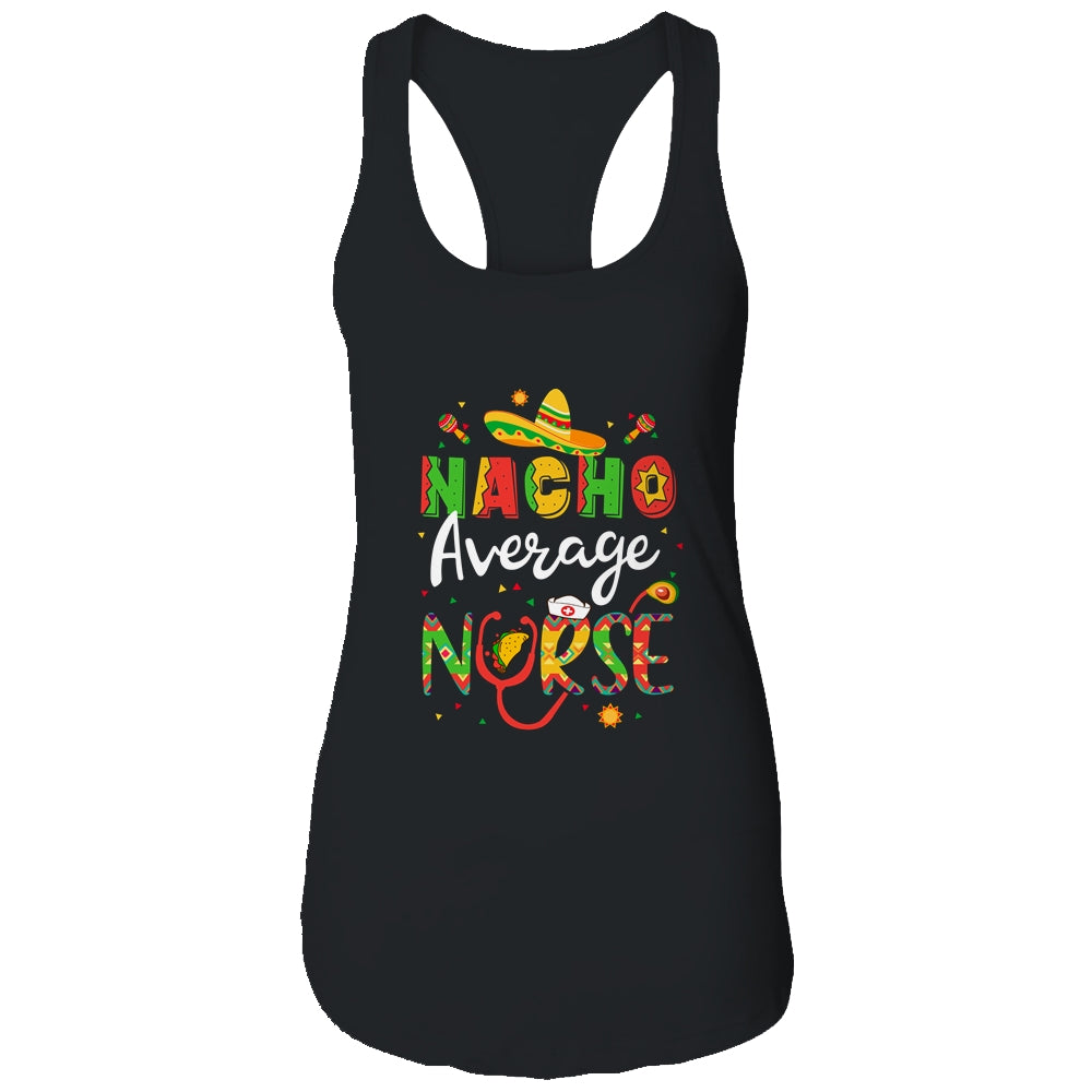 Nurse Cinco De Mayos Nacho Average Nurse Mexican Fiesta Shirt & Tank Top | siriusteestore