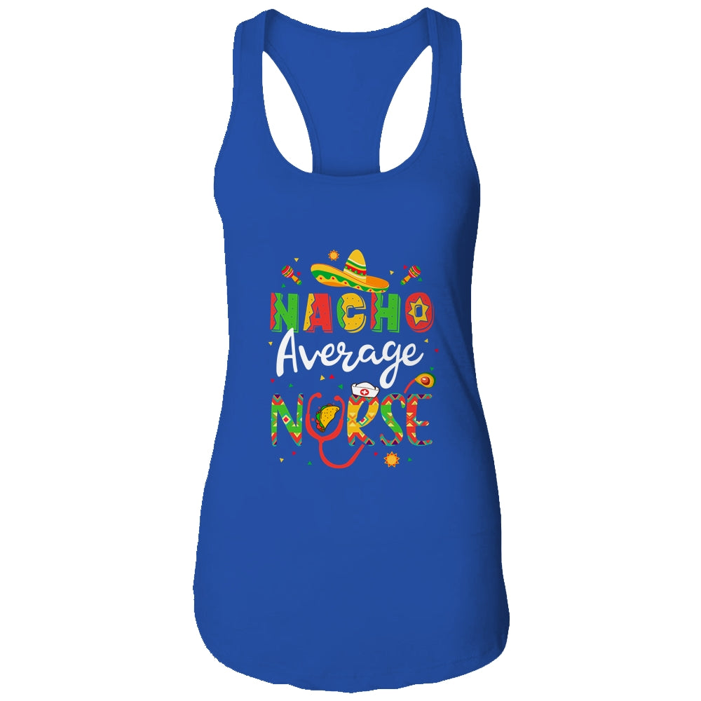 Nurse Cinco De Mayos Nacho Average Nurse Mexican Fiesta Shirt & Tank Top | siriusteestore