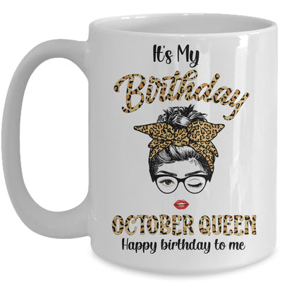 October Birthday Girl Queen Messy Bun Its My Birthday Leopard Mug | siriusteestore