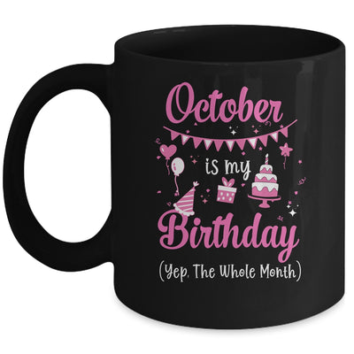 October Is My Birthday Month Yep The Whole Month Girl Mug | siriusteestore