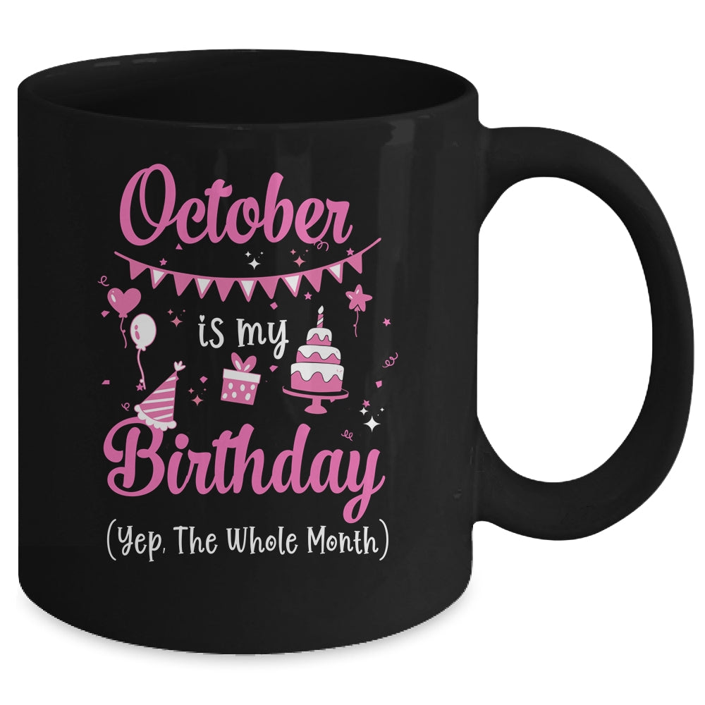 October Is My Birthday Month Yep The Whole Month Girl Mug | siriusteestore
