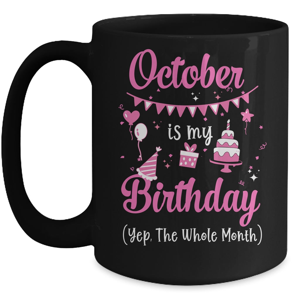 October Is My Birthday Month Yep The Whole Month Girl Mug | siriusteestore