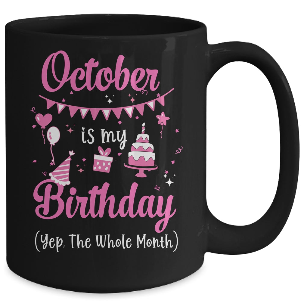 October Is My Birthday Month Yep The Whole Month Girl Mug | siriusteestore