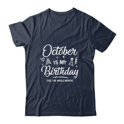 October Is My Birthday Yes The Whole Month Funny Birthday Shirt & Tank Top | siriusteestore